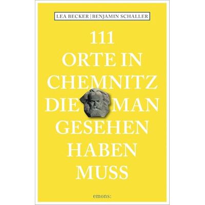 Becker 111 Orte in Chemnitz, die man gesehen haben muss: Reiseführer Becker 111 Orte in Chemnitz, die man gesehen haben muss: Reiseführer