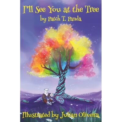 Panda I'll See You at the Tree: A Journey of Dreams, Imagination, and Love Panda I'll See You at the Tree: A Journey of Dreams, Imagination, and Love