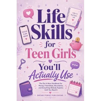 Rio Life Skills for Teen Girls You’ll Actually Use: The Do-It-Now Handbook for Money, Friendships, Boundaries, and Everything Nobody Explains Until You Need It Rio Life Skills for Teen Girls You’ll Actually Use: The Do-It-Now Handbook for Money, Friendships, Boundaries, and Everything Nobody Explains Until You Need It