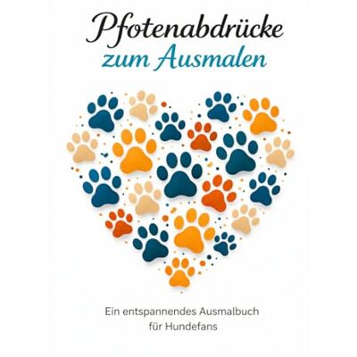 ART Pfotenabdrücke zum Ausmalen: Entspannendes Ausmalbuch für Hundefreunde ART Pfotenabdrücke zum Ausmalen: Entspannendes Ausmalbuch für Hundefreunde