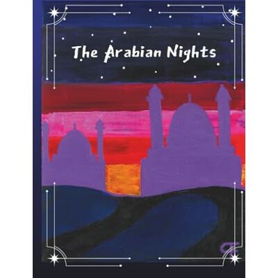Anonymous The Arabian Nights: An Annotated Collection Anonymous The Arabian Nights: An Annotated Collection