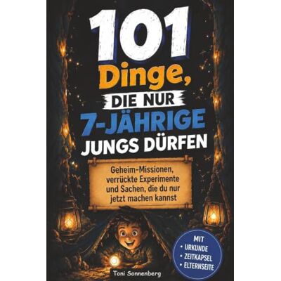 Toni 101 Dinge, die nur 7-jährige Jungs dürfen: Geheim-Missionen, verrückte Experimente und Sachen, die du nur jetzt machen kannst Toni 101 Dinge, die nur 7-jährige Jungs dürfen: Geheim-Missionen, verrückte Experimente und Sachen, die du nur jetzt machen kannst