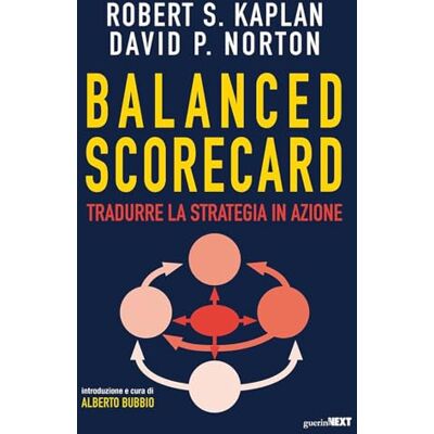 Kaplan, Robert S. Balanced scorecard. Tradurre la strategia in azione Kaplan, Robert S. Balanced scorecard. Tradurre la strategia in azione