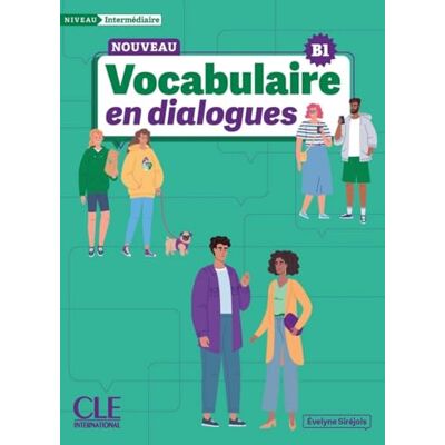 Siréjols, Évelyne Nouveau Vocabulaire en dialogues: Niveau intermédiaire B1. Livre avec corrigés et audio en ligne Siréjols, Évelyne Nouveau Vocabulaire en dialogues: Niveau intermédiaire B1. Livre avec corrigés et audio en ligne