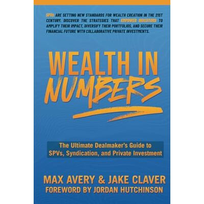 Avery Wealth in Numbers: The Ultimate Dealmaker’s Guide to SPVs, Syndication, and Private Investment Avery Wealth in Numbers: The Ultimate Dealmaker’s Guide to SPVs, Syndication, and Private Investment