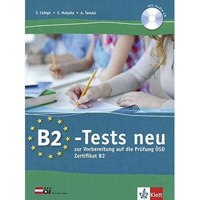 Goyal Saab B2-Tests neu. Testbuch und Audio-CD: zur Vorbereitung auf die Prüfung ÖSD Zertifikat B2 Goyal Saab B2-Tests neu. Testbuch und Audio-CD: zur Vorbereitung auf die Prüfung ÖSD Zertifikat B2