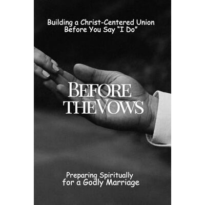 Daisy Tech Before the Vows: Preparing Spiritually for a Godly Marriage: Building a Christ-Centered Union Before You Say “I Do” Daisy Tech Before the Vows: Preparing Spiritually for a Godly Marriage: Building a Christ-Centered Union Before You Say “I Do”