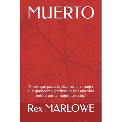 Rex MUERTO: “Antes que pasar la vida con una mujer a la quenoamo, prefiero gastar una vida entera por la mujer que amo.” Rex MUERTO: “Antes que pasar la vida con una mujer a la quenoamo, prefiero gastar una vida entera por la mujer que amo.”