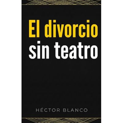 Blanco El divorcio sin teatro: Guía para disolver un matrimonio roto sin dejarte la salud, la pasta y la dignidad por el camino ni montar un circo para los vecinos. Blanco El divorcio sin teatro: Guía para disolver un matrimonio roto sin dejarte la salud, la pasta y la dignidad por el camino ni montar un circo para los vecinos.