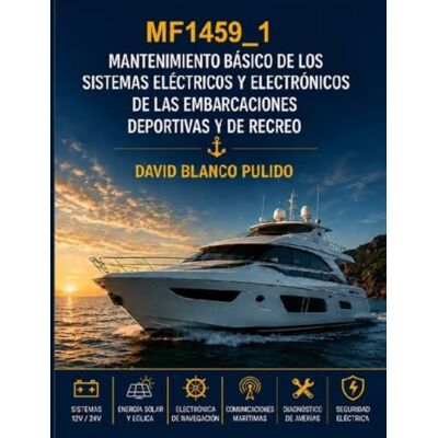 Blanco MF1459_1 Mantenimiento básico de los sistemas eléctricos y electrónicos de embarcaciones de recreo y deportivas. Blanco MF1459_1 Mantenimiento básico de los sistemas eléctricos y electrónicos de embarcaciones de recreo y deportivas.