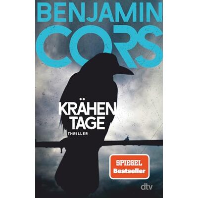 Cors, Benjamin Krähentage: Thriller Der düstere, geheimnisvolle, atemberaubend spannende SPIEGEL-Bestseller!: 1 Cors, Benjamin Krähentage: Thriller Der düstere, geheimnisvolle, atemberaubend spannende SPIEGEL-Bestseller!: 1