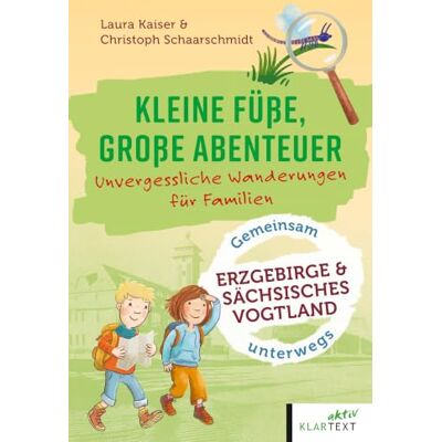 Kaiser Kleine Füße, große Abenteuer im Erzgebirge und sächsisches Vogtland: Unvergessliche Wanderungen für Familien (Kleine Füße, große Abenteuer: Unvergessliche Wanderungen für Familien) Kaiser Kleine Füße, große Abenteuer im Erzgebirge und sächsisches Vogtland: Unvergessliche Wanderungen für Familien (Kleine Füße, große Abenteuer: Unvergessliche Wanderungen für Familien)
