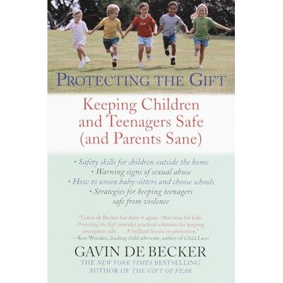 Becker Protecting the Gift: Keeping Children and Teenagers Safe (and Parents Sane) Becker Protecting the Gift: Keeping Children and Teenagers Safe (and Parents Sane)