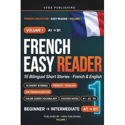 Vega+ French Short Stories for Beginners: Bilingual French-English Tales with Color-Coded Vocabulary & Pronunciation Guides (A1–B1) · Volume 1 Vega+ French Short Stories for Beginners: Bilingual French-English Tales with Color-Coded Vocabulary & Pronunciation Guides (A1–B1) · Volume 1
