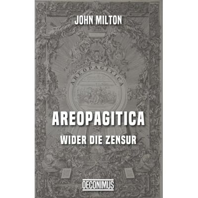Milton Areopagitica: Wider die Zensur Milton Areopagitica: Wider die Zensur