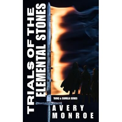 Avery Trials of the Elemental Stones: An Epic Portal Fantasy of Lost Memories, Ancient Powers, and the Rise of the Black Sigil Avery Trials of the Elemental Stones: An Epic Portal Fantasy of Lost Memories, Ancient Powers, and the Rise of the Black Sigil