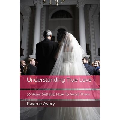 Avery Understanding True Love: 10 Ways (Pitfalls) How To Avoid Them Avery Understanding True Love: 10 Ways (Pitfalls) How To Avoid Them