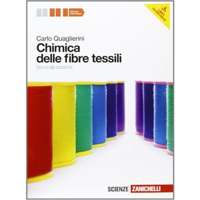 Quaglierini, Carlo Chimica delle fibre tessili. Per le Scuole superiori. Con espansione online Quaglierini, Carlo Chimica delle fibre tessili. Per le Scuole superiori. Con espansione online