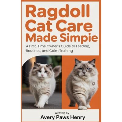 Avery Ragdoll Cat Care Made Simple: A First-Time Owner’s Guide to Feeding, Routines, and Calm Training Avery Ragdoll Cat Care Made Simple: A First-Time Owner’s Guide to Feeding, Routines, and Calm Training