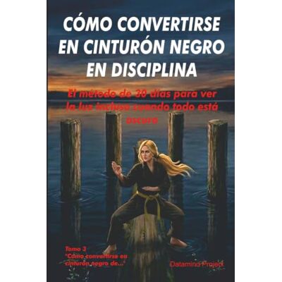 Pro-Ject Cómo convertirse en cinturón negro en disciplina: El método de 30 días para ver la luz incluso cuando todo está oscuro Pro-Ject Cómo convertirse en cinturón negro en disciplina: El método de 30 días para ver la luz incluso cuando todo está oscuro