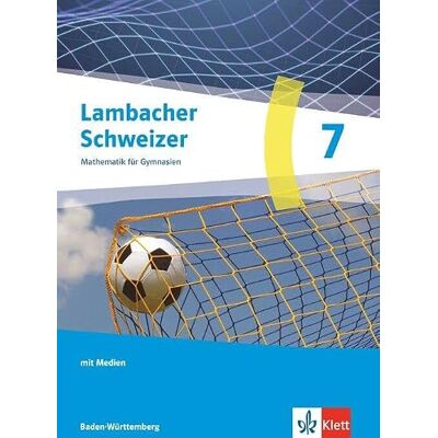 Klett Ernst /Schulbuch Lambacher Schweizer Mathematik 7. Ausgabe Baden-Württemberg: Schulbuch mit Medien Klasse 7 Klett Ernst /Schulbuch Lambacher Schweizer Mathematik 7. Ausgabe Baden-Württemberg: Schulbuch mit Medien Klasse 7
