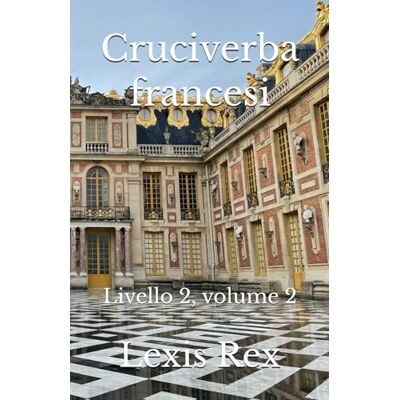 Rex Cruciverba francesi: Livello 2, volume 2 Rex Cruciverba francesi: Livello 2, volume 2