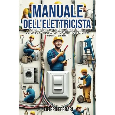 Acer Manuale dell'elettricista: Il compagno ideale per ogni tecnico: “Dai principi base agli impianti civili: un percorso completo con piccole riparazioni e esempi pratici”. Acer Manuale dell'elettricista: Il compagno ideale per ogni tecnico: “Dai principi base agli impianti civili: un percorso completo con piccole riparazioni e esempi pratici”.