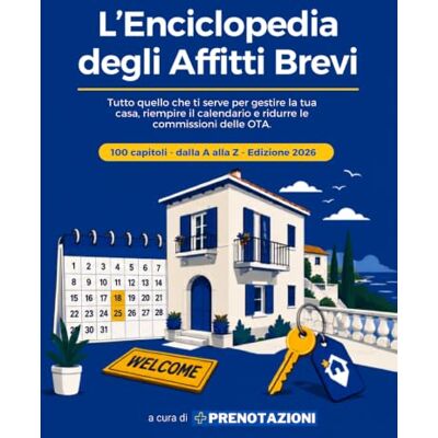 Prenotazioni, Più L'Enciclopedia degli Affitti Brevi: Tutto quello che ti serve per gestire la tua casa, riempire il calendario e ridurre le commissioni delle OTA. Prenotazioni, Più L'Enciclopedia degli Affitti Brevi: Tutto quello che ti serve per gestire la tua casa, riempire il calendario e ridurre le commissioni delle OTA.
