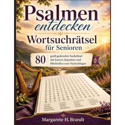 Brandt Psalmen entdecken – Wortsuchrätsel für Senioren: 80 groß gedruckte Suchrätsel mit kurzen Impulsen und Bibelstellen zum Nachschlagen Brandt Psalmen entdecken – Wortsuchrätsel für Senioren: 80 groß gedruckte Suchrätsel mit kurzen Impulsen und Bibelstellen zum Nachschlagen