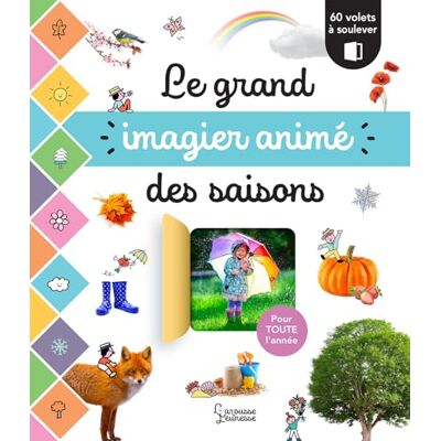 Larousse Le grand imagier animé des saisons Larousse Le grand imagier animé des saisons