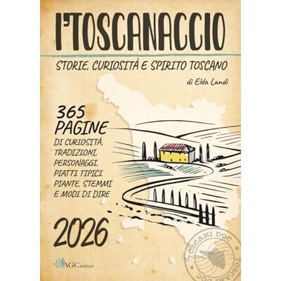 Landi, Elda I'toscanaccio 2026 Un anno intero tra storie, curiosità e spirito toscano Landi, Elda I'toscanaccio 2026 Un anno intero tra storie, curiosità e spirito toscano