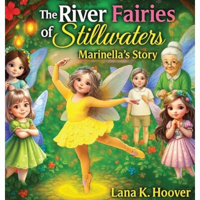 Hoover The River Fairies Of Stillwaters: Marinella's Story Hoover The River Fairies Of Stillwaters: Marinella's Story