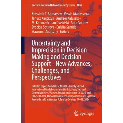 Springer Uncertainty and Imprecision in Decision Making and Decision Support New Advances, Challenges, and Perspectives: Selected papers from IWIFSGN'2024 ... Operational and Systems Research, held: 1857 Springer Uncertainty and Imprecision in Decision Making and Decision Support New Advances, Challenges, and Perspectives: Selected papers from IWIFSGN'2024 ... Operational and Systems Research, held: 1857