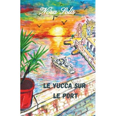 Solis le yucca sur le port Solis le yucca sur le port