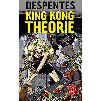 Despentes, Virginie King Kong Theorie Despentes, Virginie King Kong Theorie