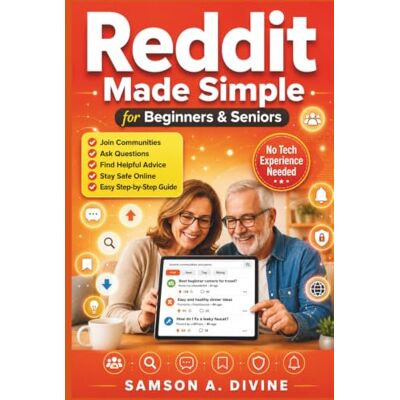Samson Reddit Made Simple for Beginners and Seniors: Learn Communities, Posts, Comments, Voting, Messaging, Privacy, and Everyday Features with Easy Step-by-Step Lessons Samson Reddit Made Simple for Beginners and Seniors: Learn Communities, Posts, Comments, Voting, Messaging, Privacy, and Everyday Features with Easy Step-by-Step Lessons