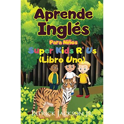 Jackson Aprende Inglés Para Niños: De Super Kids R' Us Libro Uno Jackson Aprende Inglés Para Niños: De Super Kids R' Us Libro Uno
