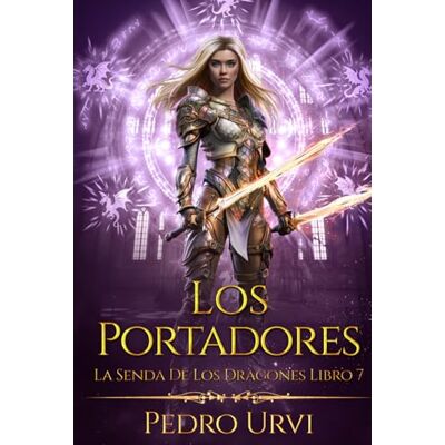 Urvi, Pedro Los portadores: (La senda de los dragones, Libro 7) Urvi, Pedro Los portadores: (La senda de los dragones, Libro 7)