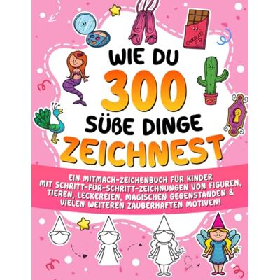 ART Wie du 300 süße Dinge zeichnest: Ein Mitmach-Zeichenbuch für Kinder mit Schritt-für-Schritt-Zeichnungen von Figuren, Tieren, Leckereien, magischen Gegenständen & vielen weiteren zauberhaften Motiven! ART Wie du 300 süße Dinge zeichnest: Ein Mitmach-Zeichenbuch für Kinder mit Schritt-für-Schritt-Zeichnungen von Figuren, Tieren, Leckereien, magischen Gegenständen & vielen weiteren zauberhaften Motiven!