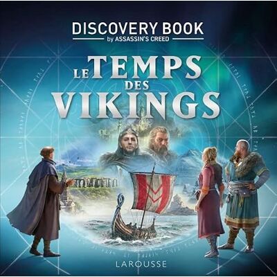 Larousse Le Temps des Vikings: Discovery Book by Assassin's Creed Larousse Le Temps des Vikings: Discovery Book by Assassin's Creed