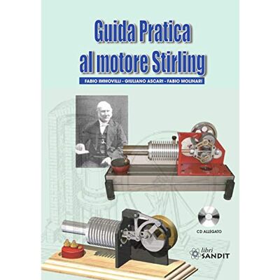 Immovilli, Fabio Guida pratica al motore Stirling. Con CD-ROM Immovilli, Fabio Guida pratica al motore Stirling. Con CD-ROM