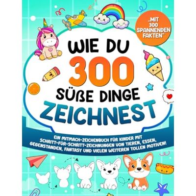 ART Wie du 300 süße Dinge zeichnest: Ein Mitmach-Zeichenbuch für Kinder mit Schritt-für-Schritt-Zeichnungen von Tieren, Essen, Gegenständen, Fantasy & vielen weiteren tollen Motiven! ART Wie du 300 süße Dinge zeichnest: Ein Mitmach-Zeichenbuch für Kinder mit Schritt-für-Schritt-Zeichnungen von Tieren, Essen, Gegenständen, Fantasy & vielen weiteren tollen Motiven!