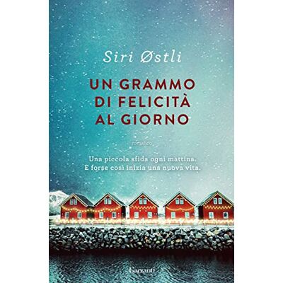 Siri Østli Un grammo di felicità al giorno Siri Østli Un grammo di felicità al giorno