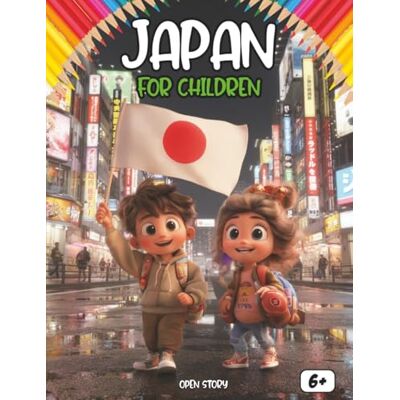 Open Story Japan for Children: A Journey Through Natural Wonders, Anime, Traditions, and Modern Innovations: An Illustrated Guide for Kids to Discover the Magic ... Life (Includes Quiz and Coloring Pages). Open Story Japan for Children: A Journey Through Natural Wonders, Anime, Traditions, and Modern Innovations: An Illustrated Guide for Kids to Discover the Magic ... Life (Includes Quiz and Coloring Pages).