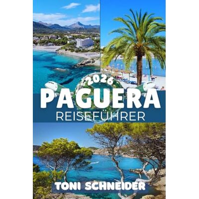 Toni PAGUERA REISEFÜHRER 2026: Ankommen, entspannen und die Westküste Mallorcas entdecken Toni PAGUERA REISEFÜHRER 2026: Ankommen, entspannen und die Westküste Mallorcas entdecken