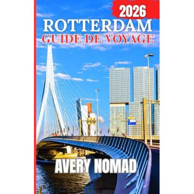 Avery ROTTERDAM GUIDE DE VOYAGE 2026 Avery ROTTERDAM GUIDE DE VOYAGE 2026