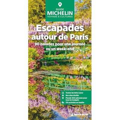 Michelin Escapades autour de Paris Île de France GUIDE VERT: 90 balades pour une journée ou un week-end Michelin Escapades autour de Paris Île de France GUIDE VERT: 90 balades pour une journée ou un week-end