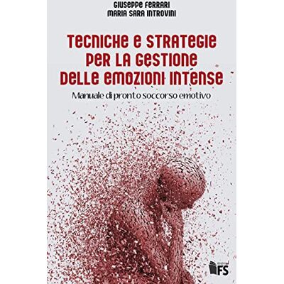 Acer Tecniche e strategie per la gestione delle emozioni intense: manuale di pronto soccorso emotivo Acer Tecniche e strategie per la gestione delle emozioni intense: manuale di pronto soccorso emotivo