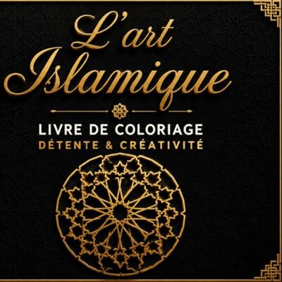 Livre de Coloriage Art Islamique : 35 illustrations à colorier (mosquée, zellige, architecture) – Anti‑stress & détente pour adultes: Pour les amoureux de l'art islamique Livre de Coloriage Art Islamique : 35 illustrations à colorier (mosquée, zellige, architecture) – Anti‑stress & détente pour adultes: Pour les amoureux de l'art islamique