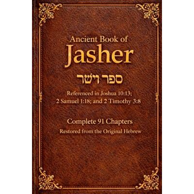 anonymous The Book of Jasher (Sefer HaYashar): Ancient Historical Text Referenced in Bible, Provides Chronology Aligning with Hebrew Old Testament Scriptures. anonymous The Book of Jasher (Sefer HaYashar): Ancient Historical Text Referenced in Bible, Provides Chronology Aligning with Hebrew Old Testament Scriptures.